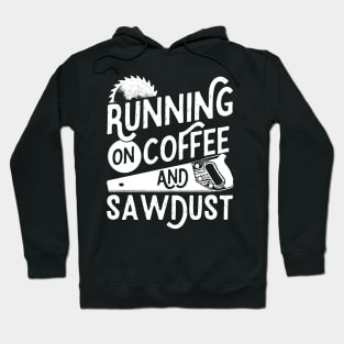 Mens Running on Coffee and Sawdust Woodworking Carpenter Gift design Hoodie